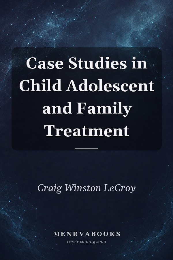 Case Studies In Child Adolescent And Family Treatment