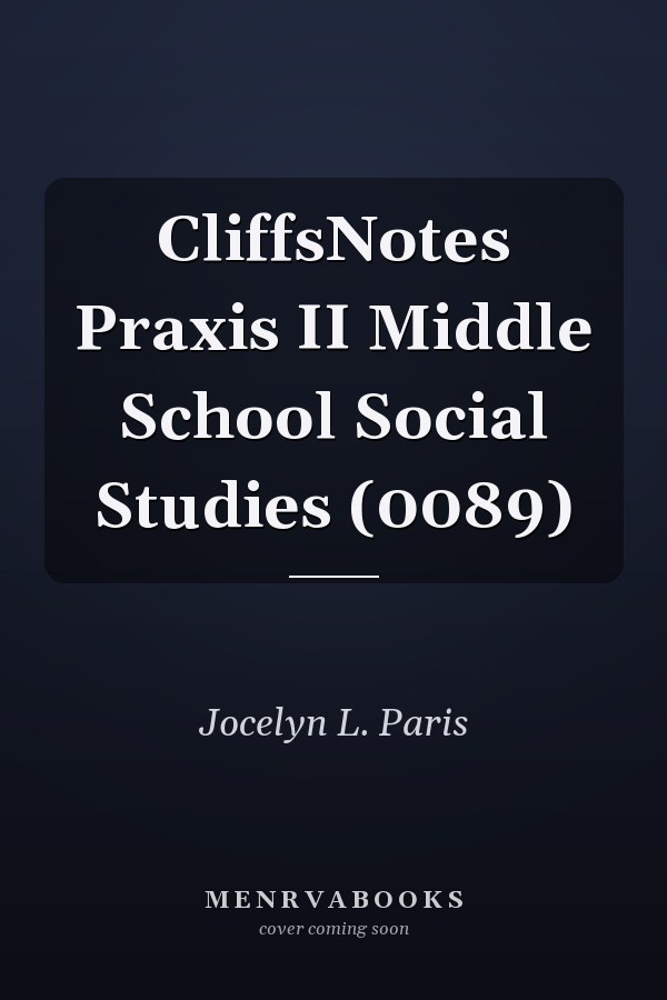 CliffsNotes Praxis II Middle School Social Studies (0089)