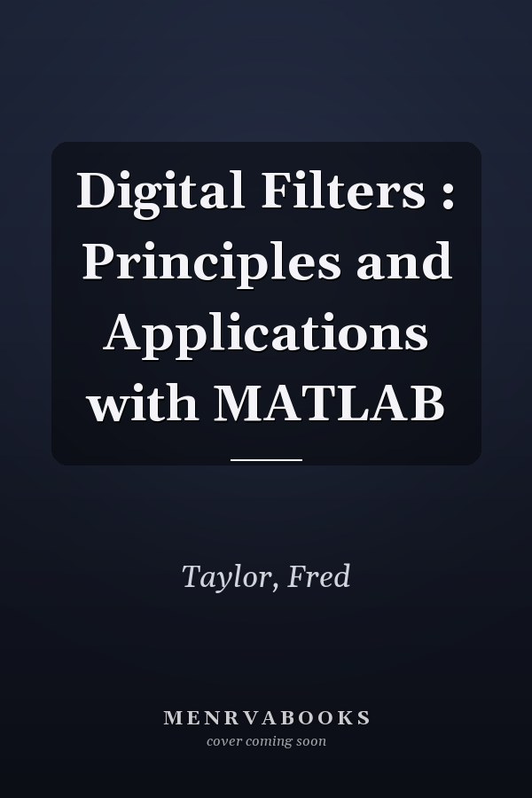Digital Filters : Principles and Applications with MATLAB