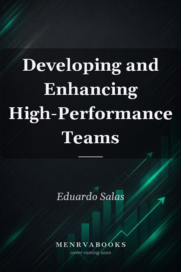 Developing and Enhancing HighPerformance Teams