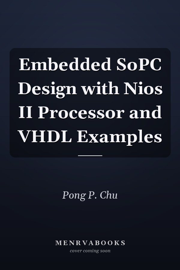 Embedded SoPC Design with Nios II Processor and VHDL Examples