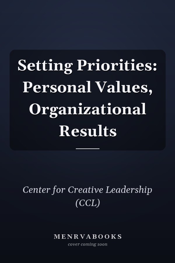 Setting Priorities: Personal Values, Organizational Results