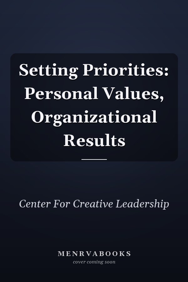 Setting Priorities: Personal Values, Organizational Results