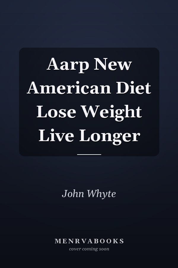 Aarp New American Diet Lose Weight Live Longer