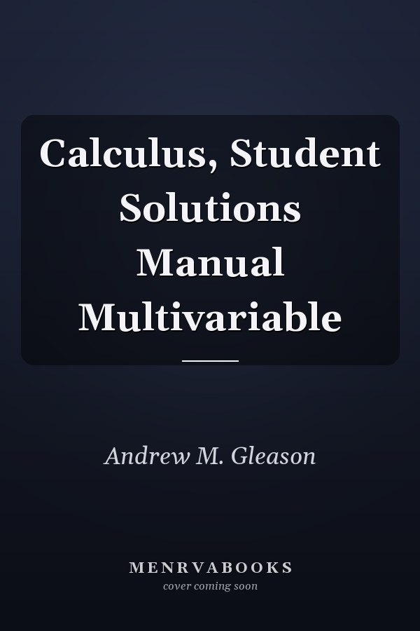 Calculus, Student Solutions Manual Multivariable