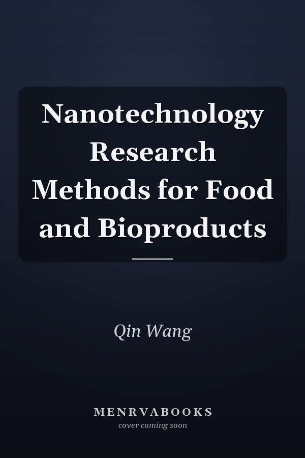 Nanotechnology Research Methods for Food and Bioproducts