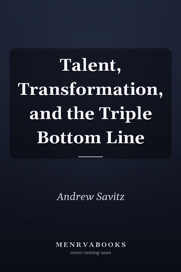 Talent, Transformation, and the Triple Bottom Line