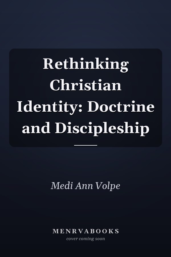 Rethinking Christian Identity: Doctrine and Discipleship
