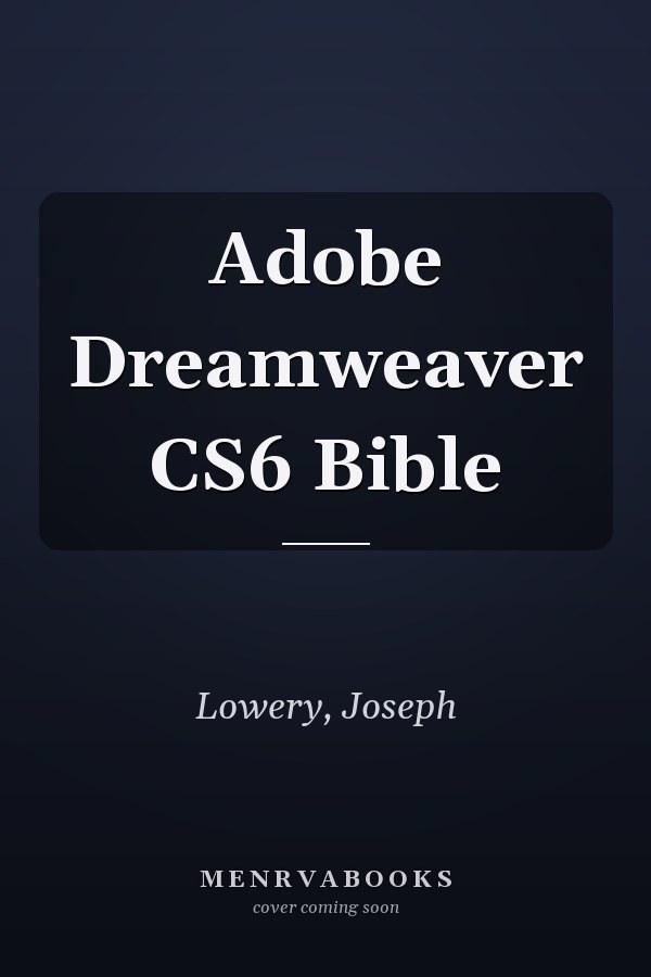 Adobe Dreamweaver CS6 Bible