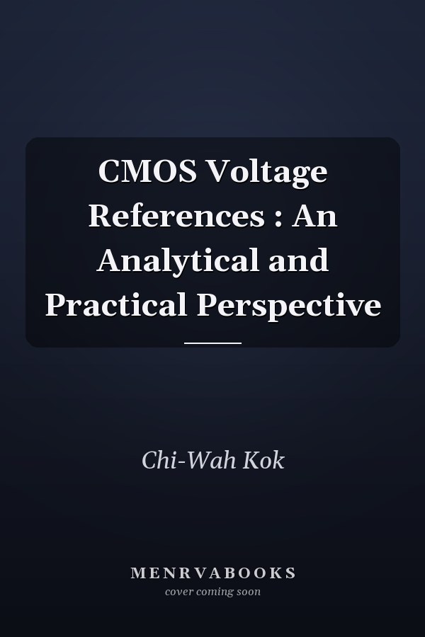 CMOS Voltage References : An Analytical and Practical Perspective
