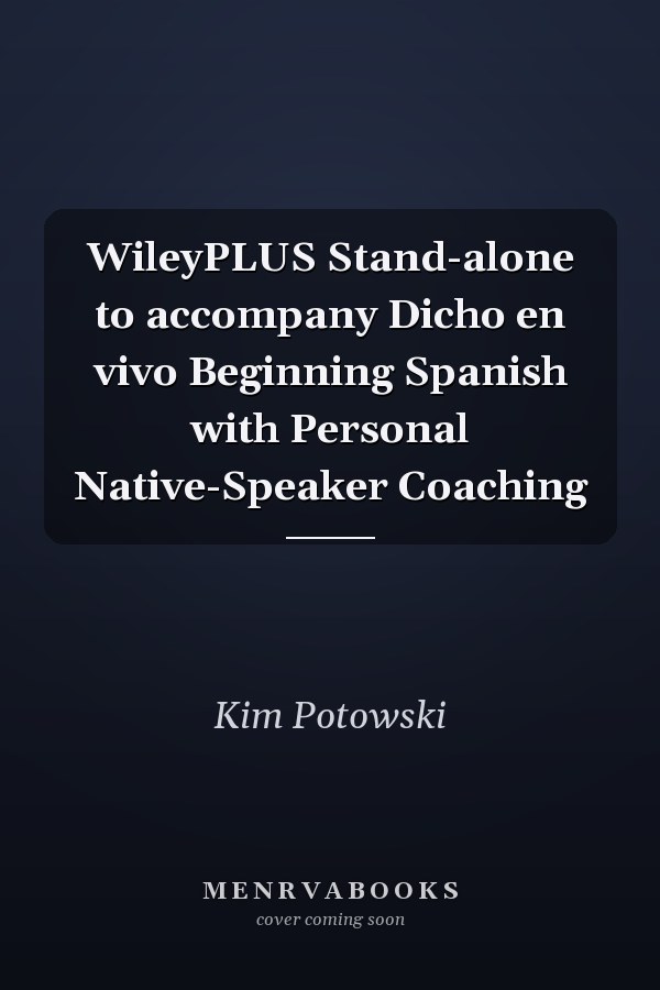 WileyPLUS Stand-alone to accompany Dicho en vivo Beginning Spanish with Personal Native-Speaker Coaching
