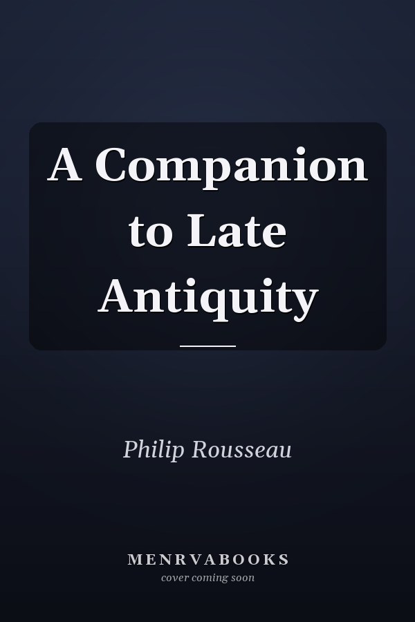 A Companion to Late Antiquity