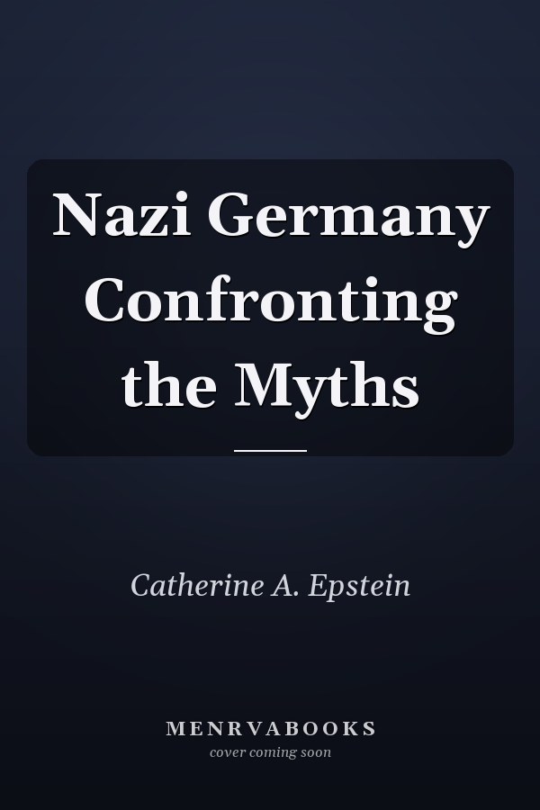 Nazi Germany Confronting the Myths
