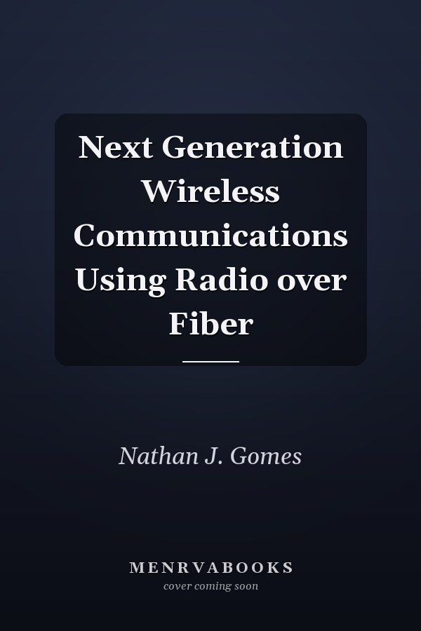 Next Generation Wireless Communications Using Radio over Fiber