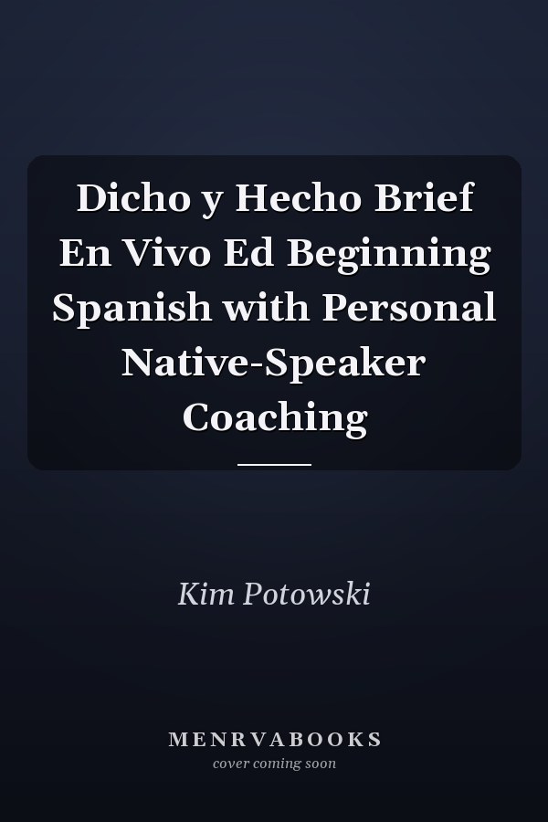 Dicho y Hecho Brief En Vivo Ed Beginning Spanish with Personal Native-Speaker Coaching