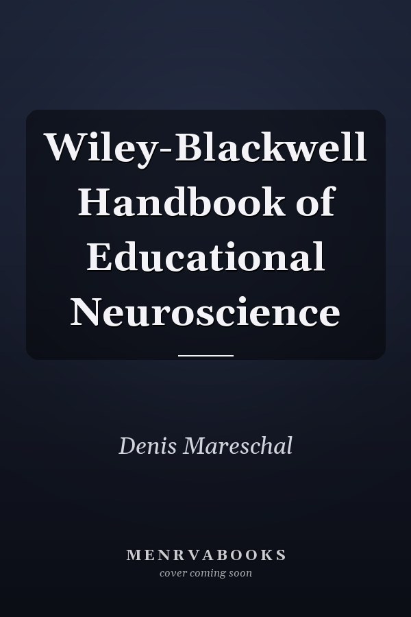 Wiley-Blackwell Handbook of Educational Neuroscience