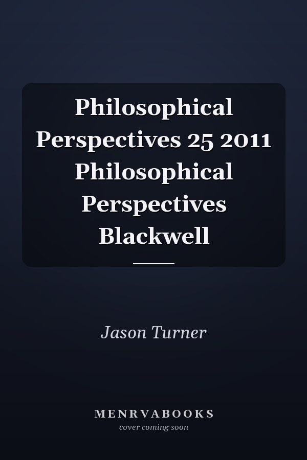 Philosophical Perspectives 25 2011
            
                Philosophical Perspectives Blackwell