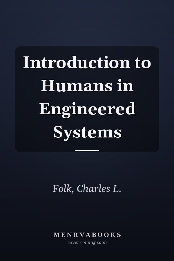 Introduction to Humans in Engineered Systems