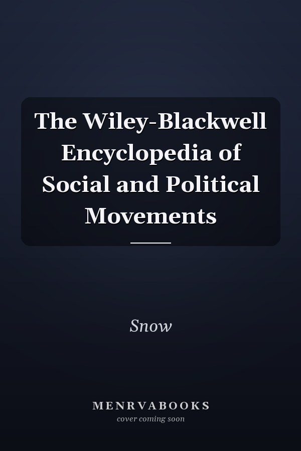The Wiley-Blackwell Encyclopedia of Social and Political Movements