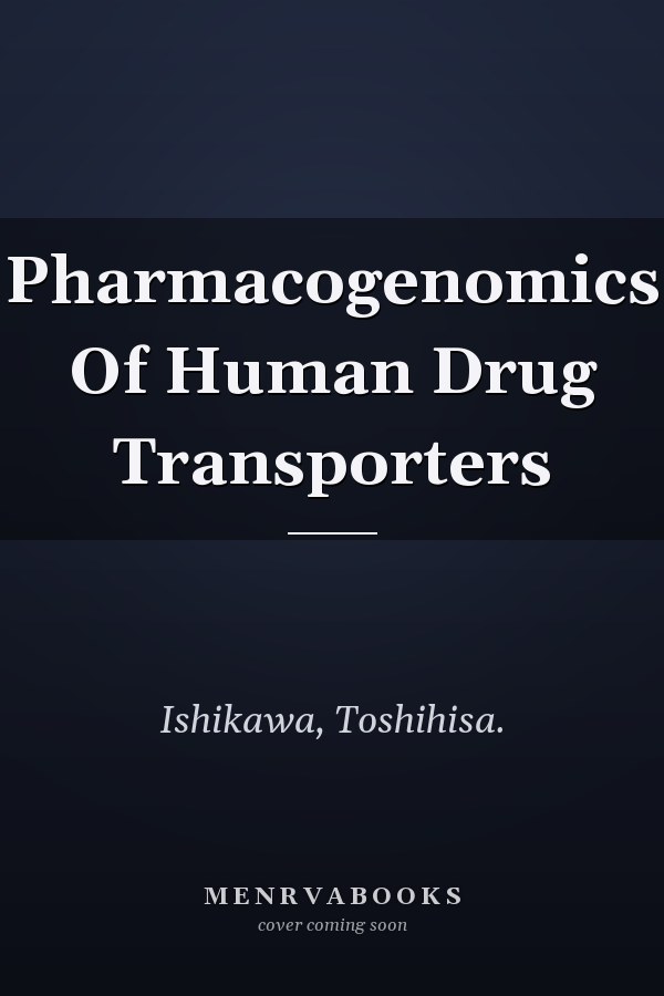 Pharmacogenomics Of Human Drug Transporters