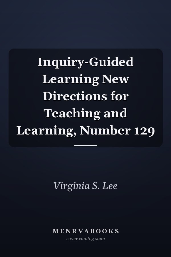 Inquiry-Guided Learning New Directions for Teaching and Learning, Number 129