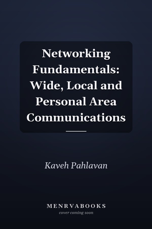 Networking Fundamentals: Wide, Local and Personal Area Communications