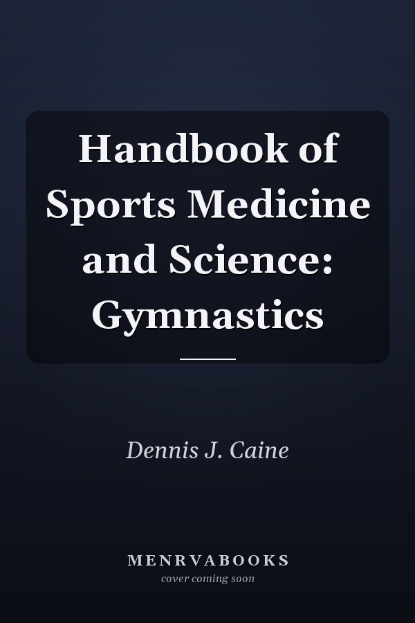 Handbook of Sports Medicine and Science: Gymnastics