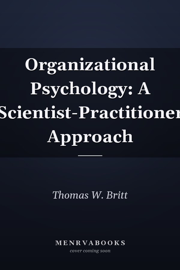 Organizational Psychology: A Scientist-Practitioner Approach