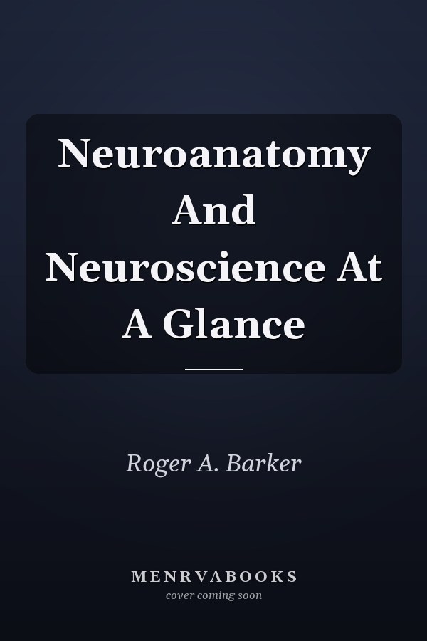 Neuroanatomy And Neuroscience At A Glance