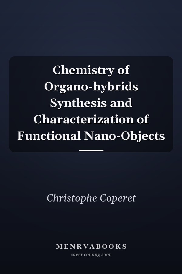 Chemistry of Organo-hybrids Synthesis and Characterization of Functional Nano-Objects