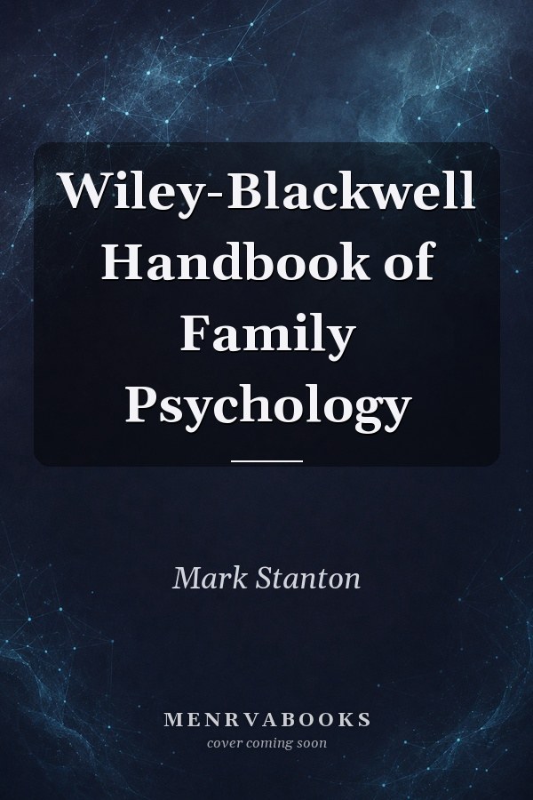Wiley-Blackwell Handbook of Family Psychology