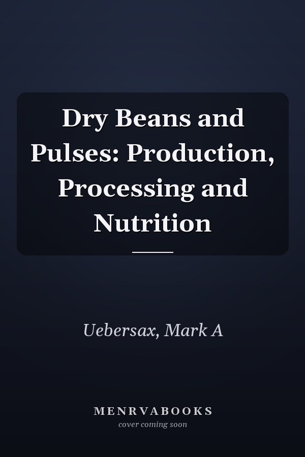 Dry Beans and Pulses: Production, Processing and Nutrition