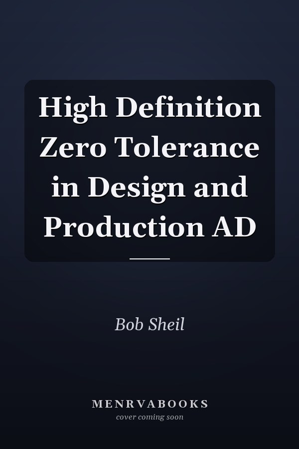 High Definition Zero Tolerance in Design and Production AD