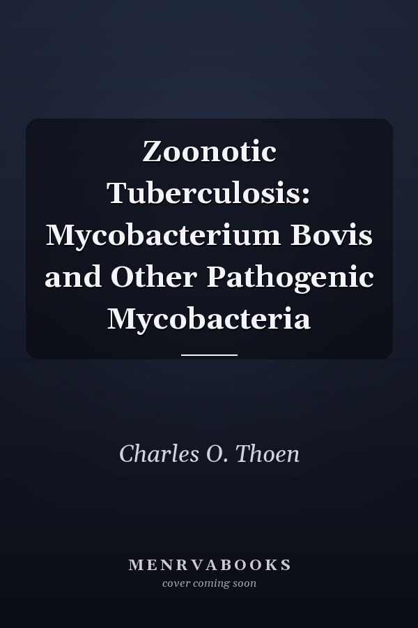 Zoonotic Tuberculosis: Mycobacterium Bovis and Other Pathogenic Mycobacteria