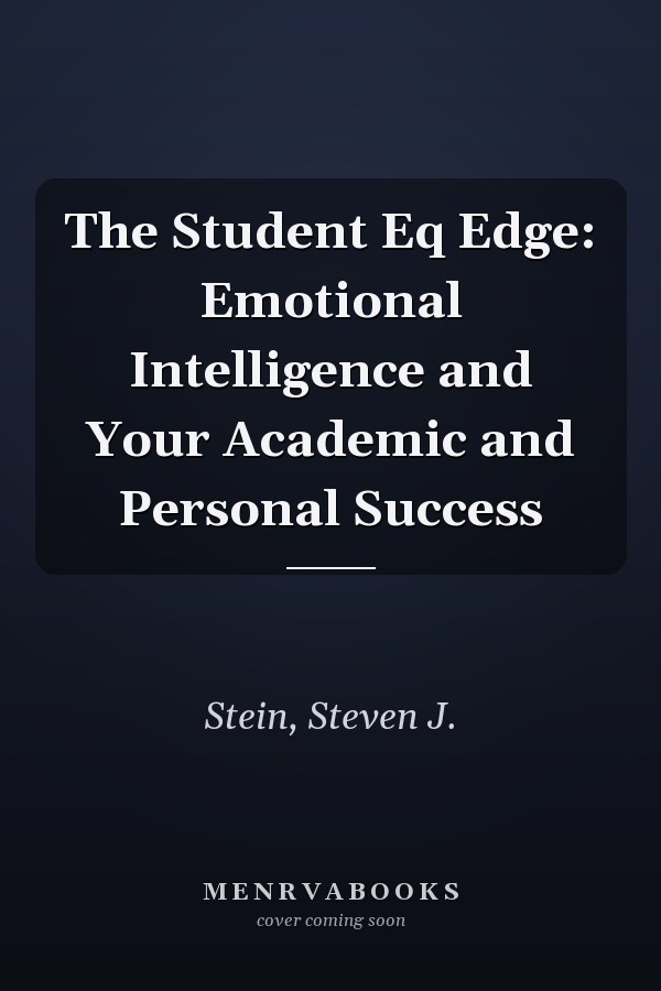 The Student Eq Edge: Emotional Intelligence and Your Academic and Personal Success