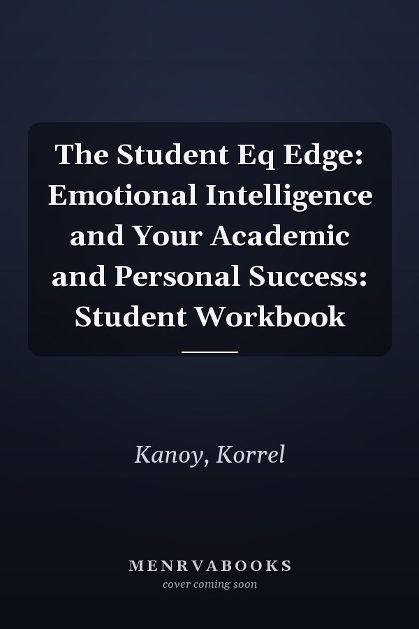 The Student Eq Edge: Emotional Intelligence and Your Academic and Personal Success: Student Workbook