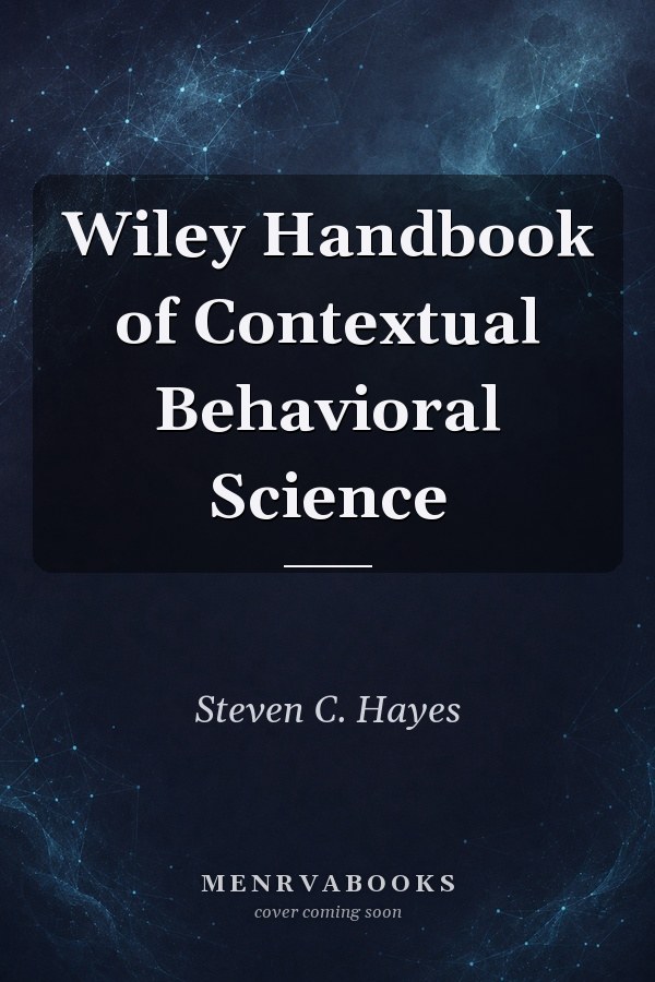 Wiley Handbook of Contextual Behavioral Science