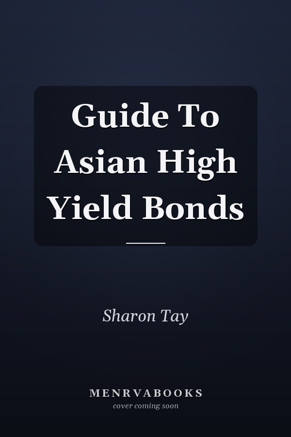 Guide To Asian High Yield Bonds