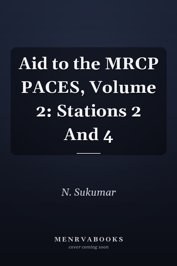 Aid to the MRCP PACES, Volume 2: Stations 2 And 4