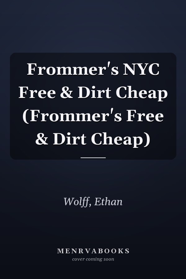 Frommer's NYC Free & Dirt Cheap (Frommer's Free & Dirt Cheap)
