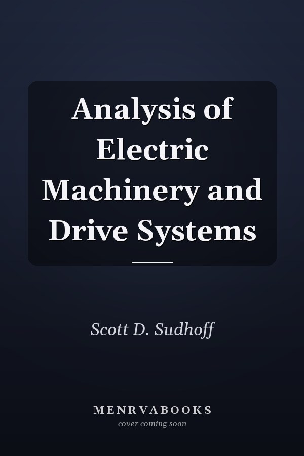 Analysis of Electric Machinery and Drive Systems