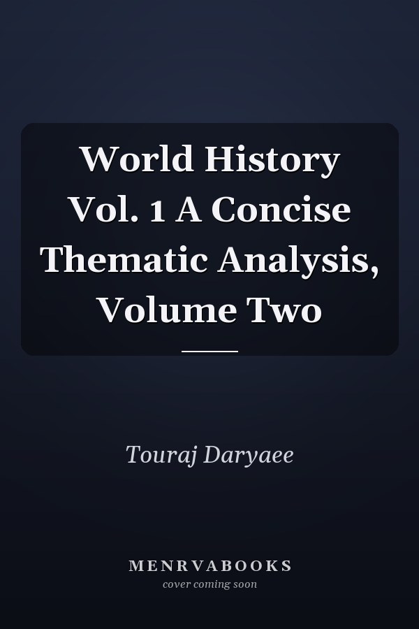 World History Vol. 1 A Concise Thematic Analysis, Volume Two