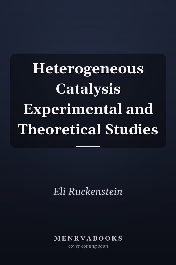 Heterogeneous Catalysis Experimental and Theoretical Studies