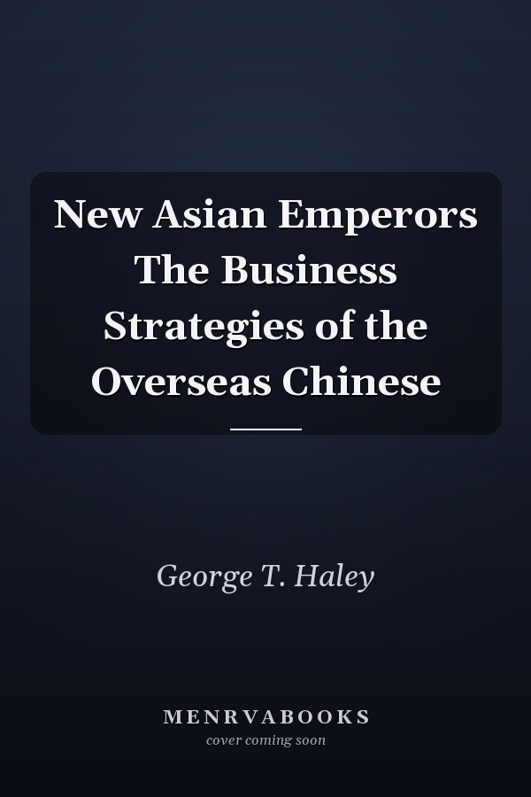 New Asian Emperors The Business Strategies of the Overseas Chinese