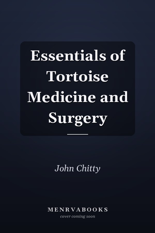 Essentials of Tortoise Medicine and Surgery