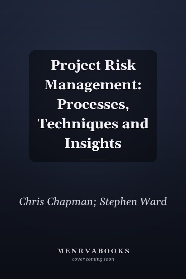 Project Risk Management: Processes, Techniques and Insights