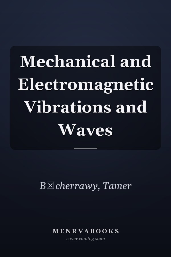 Mechanical and Electromagnetic Vibrations and Waves