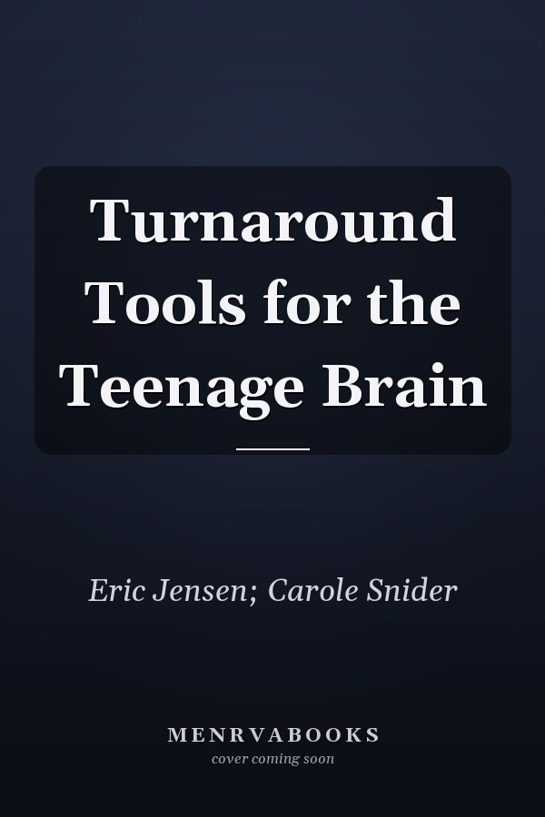 Turnaround Tools for the Teenage Brain