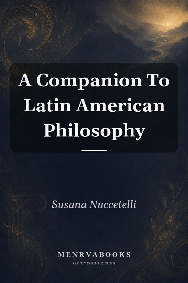 A Companion To Latin American Philosophy