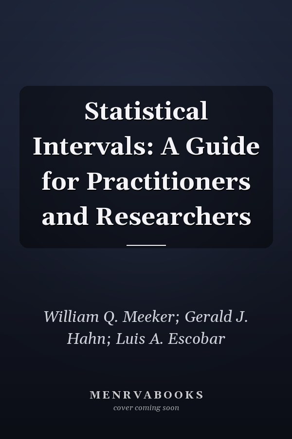 Statistical Intervals: A Guide for Practitioners and Researchers